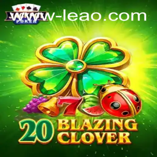 Exploring 20BlazingClover: A Thrilling New Addition to the Best Online Casino in Brazil, Leao.bet
